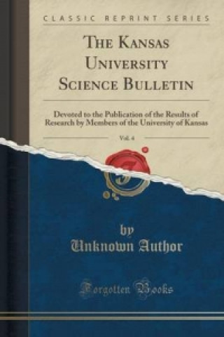Könyv Kansas University Science Bulletin, Vol. 4 Unknown Author