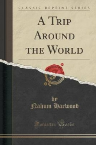 Carte Trip Around the World (Classic Reprint) Nahum Harwood
