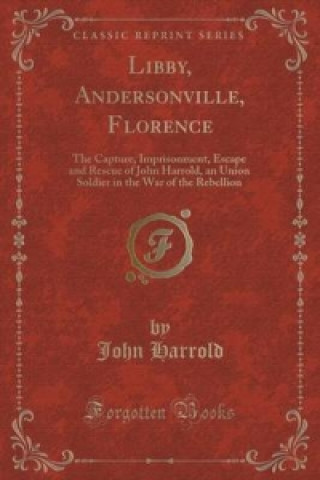 Книга Libby, Andersonville, Florence John Harrold