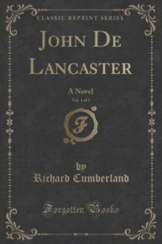 Carte John de Lancaster, Vol. 1 of 3 Richard Cumberland