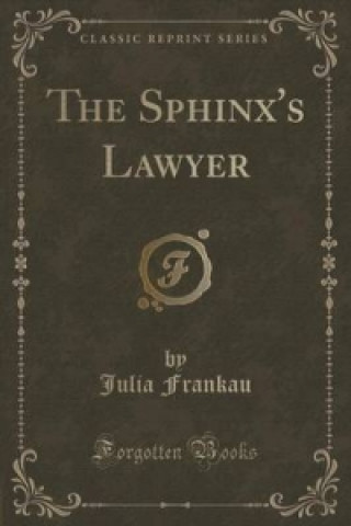 Kniha Sphinx's Lawyer (Classic Reprint) Julia Frankau