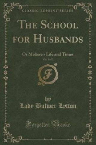 Könyv School for Husbands, Vol. 1 of 3 Lady Bulwer Lytton