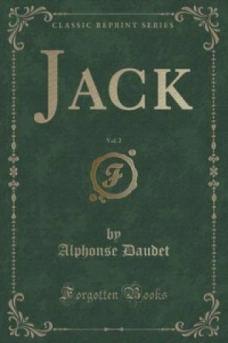 Könyv Jack, Vol. 2 (Classic Reprint) Alphonse Daudet