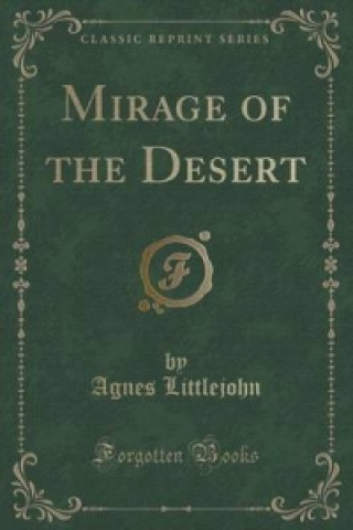 Buch Mirage of the Desert (Classic Reprint) Agnes Littlejohn