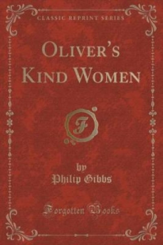 Carte Oliver's Kind Women (Classic Reprint) Philip Gibbs
