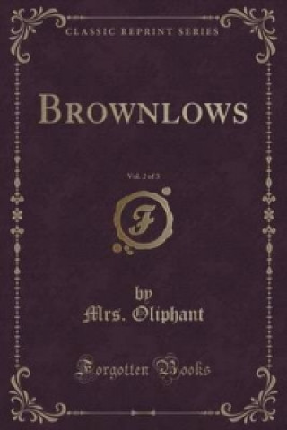 Livre Brownlows, Vol. 2 of 3 (Classic Reprint) Margaret Wilson Oliphant