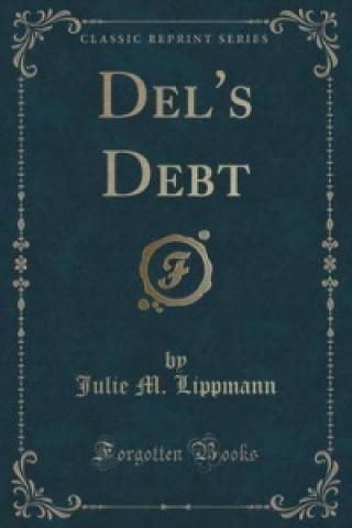 Kniha del's Debt (Classic Reprint) Julie M Lippmann