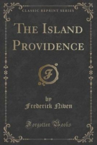 Kniha Island Providence (Classic Reprint) Frederick Niven