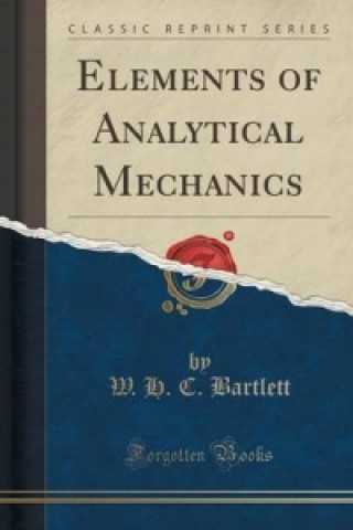 Kniha Elements of Analytical Mechanics (Classic Reprint) W H C Bartlett