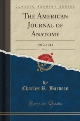 Carte American Journal of Anatomy, Vol. 14 Charles R Bardeen