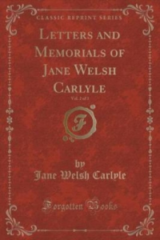 Buch Letters and Memorials of Jane Welsh Carlyle, Vol. 2 of 3 (Classic Reprint) Jane Welsh Carlyle