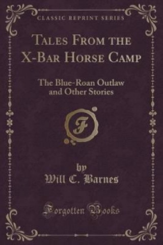 Kniha Tales from the X-Bar Horse Camp Will C Barnes