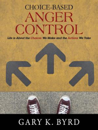 Kniha Choice-Based Anger Control Gary K Byrd