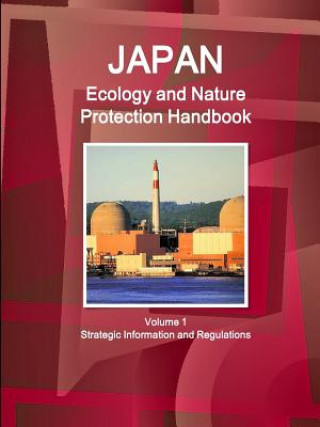Könyv Japan Ecology and Nature Protection Handbook Volume 1 Strategic Information and Regulations Inc Ibp