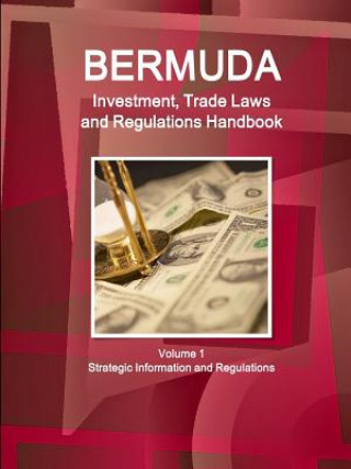 Könyv Bermuda Investment, Trade Laws and Regulations Handbook Volume 1 Strategic Information and Regulations Inc Ibp