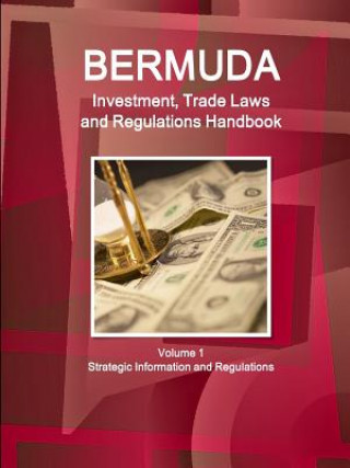 Kniha Bermuda Investment, Trade Laws and Regulations Handbook Volume 1 Strategic Information and Regulations Inc Ibp