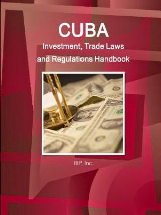 Carte Cuba Investment, Trade Laws and Regulations Handbook Volume 1 Strategic Information and Basic Laws Inc Ibp