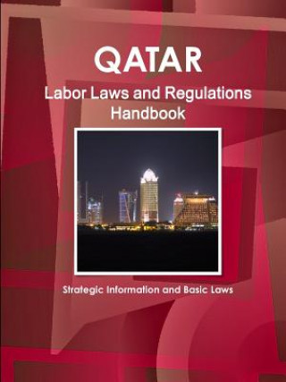 Kniha Qatar Labor Laws and Regulations Handbook - Strategic Information and Basic Laws Inc Ibp