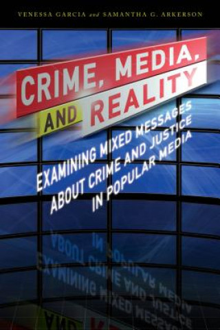 Kniha Crime, Media, and Reality Venessa Garcia