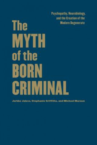 Kniha Myth of the Born Criminal Jarkko Javala