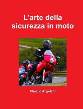 Kniha L'Arte Della Sicurezza in Moto Claudio Angeletti