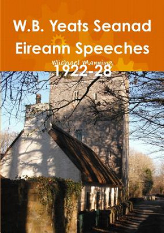 Kniha W.B. Yeats Seanad Eireann Speeches 1922-28 Michael Manning