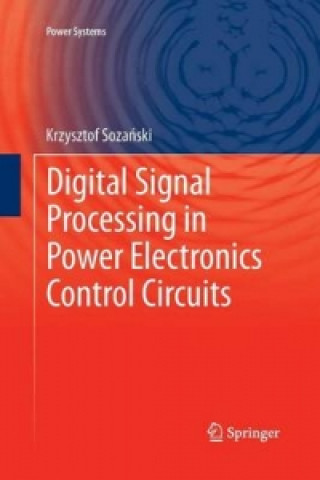 Kniha Digital Signal Processing in Power Electronics Control Circuits Krzysztof Sozanski