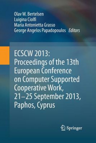 Carte ECSCW 2013: Proceedings of the 13th European Conference on Computer Supported Cooperative Work, 21-25 September 2013, Paphos, Cyprus Olav W. Bertelsen