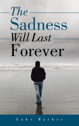 Buch Sadness Will Last Forever Luke Barker