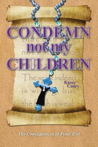 Könyv Condemn Not My Children Kasey Coory