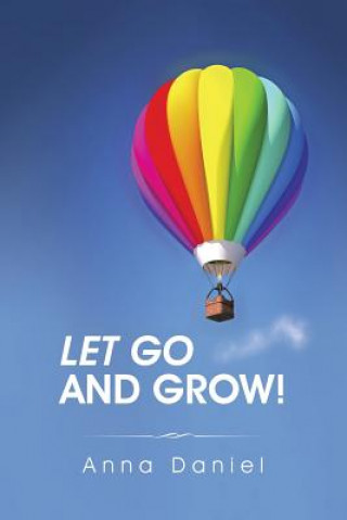 Kniha Let go and grow! Anna Daniel