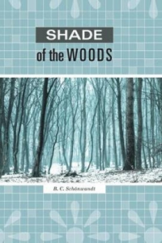 Kniha Shade of the Woods B C Schonwandt
