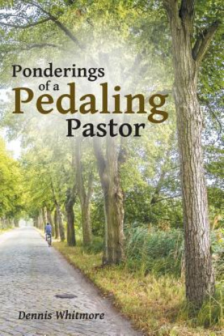 Buch Ponderings of a Pedaling Pastor Dennis Whitmore