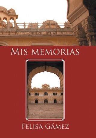 Книга Mis memorias Felisa Gamez