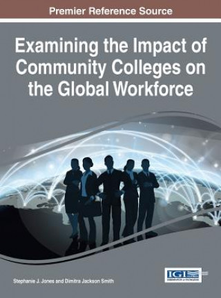 Könyv Examining the Impact of Community Colleges on the Global Workforce Stephanie J Jones