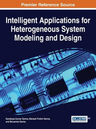 Kniha Intelligent Applications for Heterogeneous System Modeling and Design Kandarpa Kumar Sarma