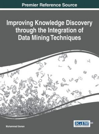 Carte Improving Knowledge Discovery through the Integration of Data Mining Techniques Muhammad Usman