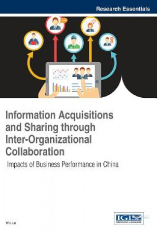 Kniha Information Acquisitions and Sharing through Inter-Organizational Collaboration Wu Lu