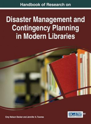 Carte Handbook of Research on Disaster Management and Contingency Planning in Modern Libraries Emy Nelson Decker