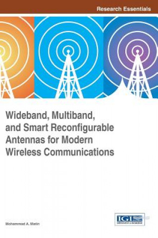 Könyv Wideband, Multiband, and Smart Reconfigurable Antennas for Modern Wireless Communications Mohammad A Matin