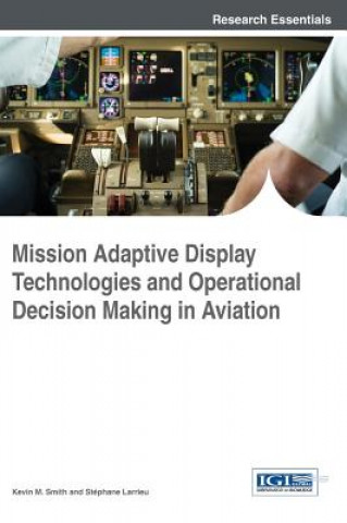 Kniha Mission Adaptive Display Technologies and Operational Decision Making in Aviation Kevin M. Smith