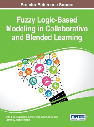 Книга Fuzzy Logic-Based Modeling in Collaborative and Blended Learning Sofia J. Hadjileontiadou