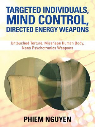 Carte Targeted Individuals, Mind Control, Directed Energy Weapons Phiem Nguyen