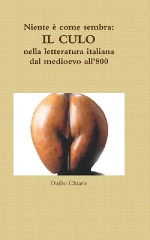 Könyv Niente e come sembra: IL CULO nella letteratura italiana dal medioevo all'800 LA DIFESA ALEKHINE (THE ALEKHINE DEFENSE) Duilio Chiarle