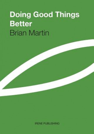 Kniha Doing Good Things Better Brian Martin