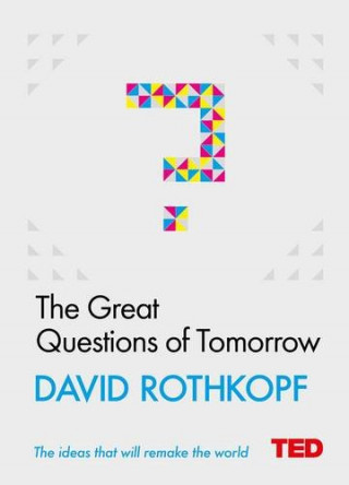 Kniha Great Questions of Tomorrow David J. Rothkopf