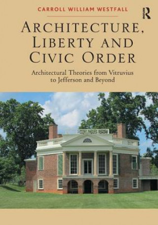 Könyv Architecture, Liberty and Civic Order Carroll William Westfall