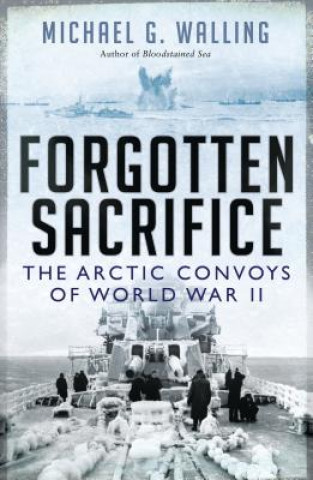 Könyv Forgotten Sacrifice Michael G. Walling