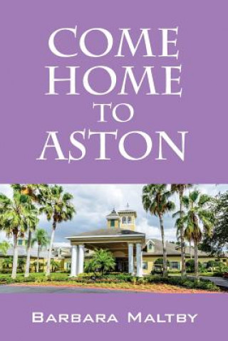 Книга Come Home to Aston Barbara Maltby