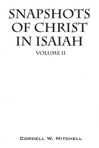 Kniha Snapshots of Christ In Isaiah Cordell W Mitchell